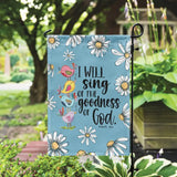I Will Sing Of The Goodness of God - Psalm 89:1 - Garden Flag
