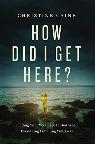 How Did I Get Here? - Christine Caine