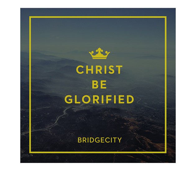 Christ Be Glorified CD