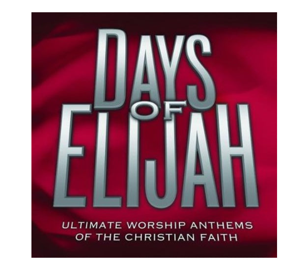 Days Of Elijah - Ultimate Worship Anthems 2 CDs