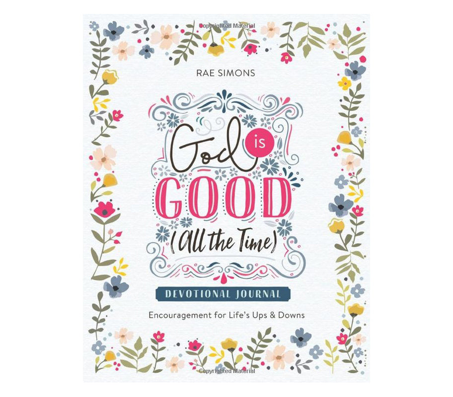 God is Good - All the Time (a Devotional Journal)