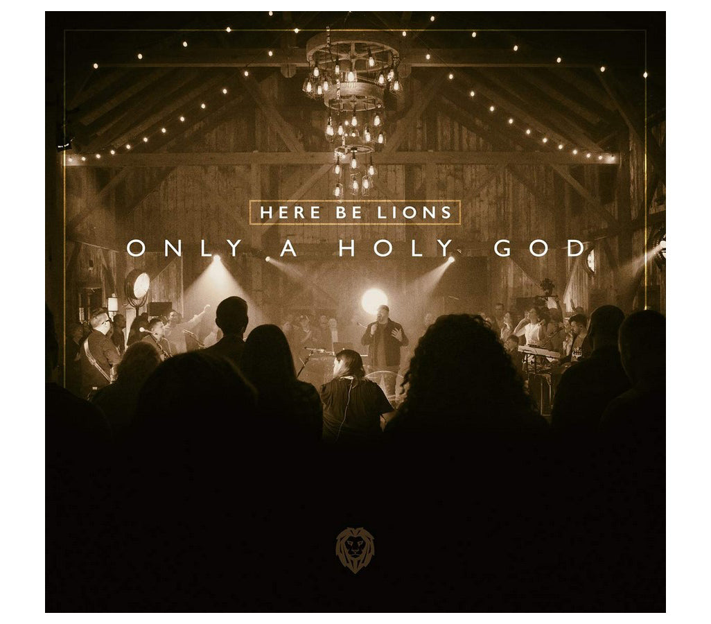 Only A Holy God - Here Be Lions