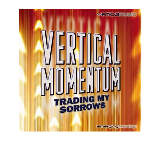 Trading My Sorrows - Vertical Momentum 2 CDs
